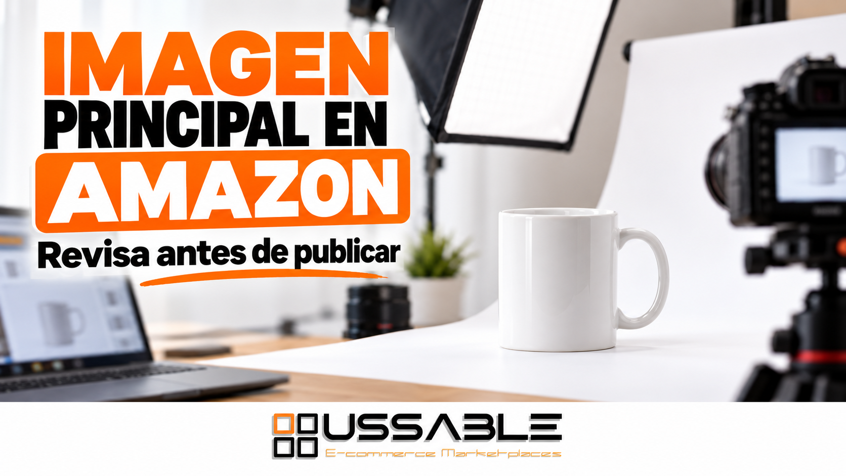 Estudio fotográfico con taza y cámara para revisar la imagen principal en Amazon; creatividad editorial USSABLE.